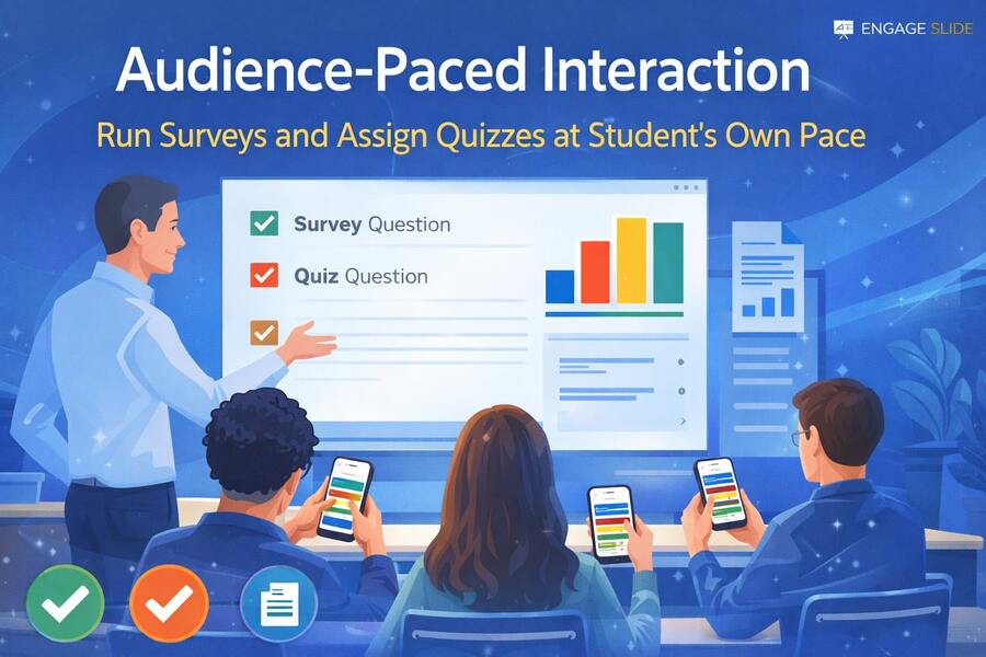 Audience-Paced Interaction on EngageSlide: A Flexible Way to Run Surveys and Assign Quizzes